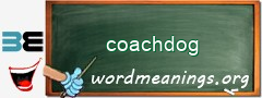 WordMeaning blackboard for coachdog